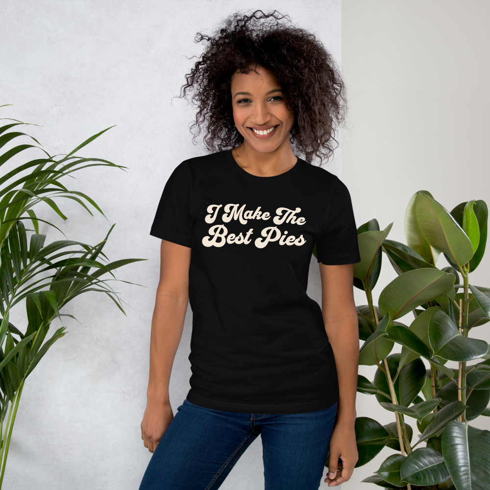 I Make the Best Pies T-Shirt - Black