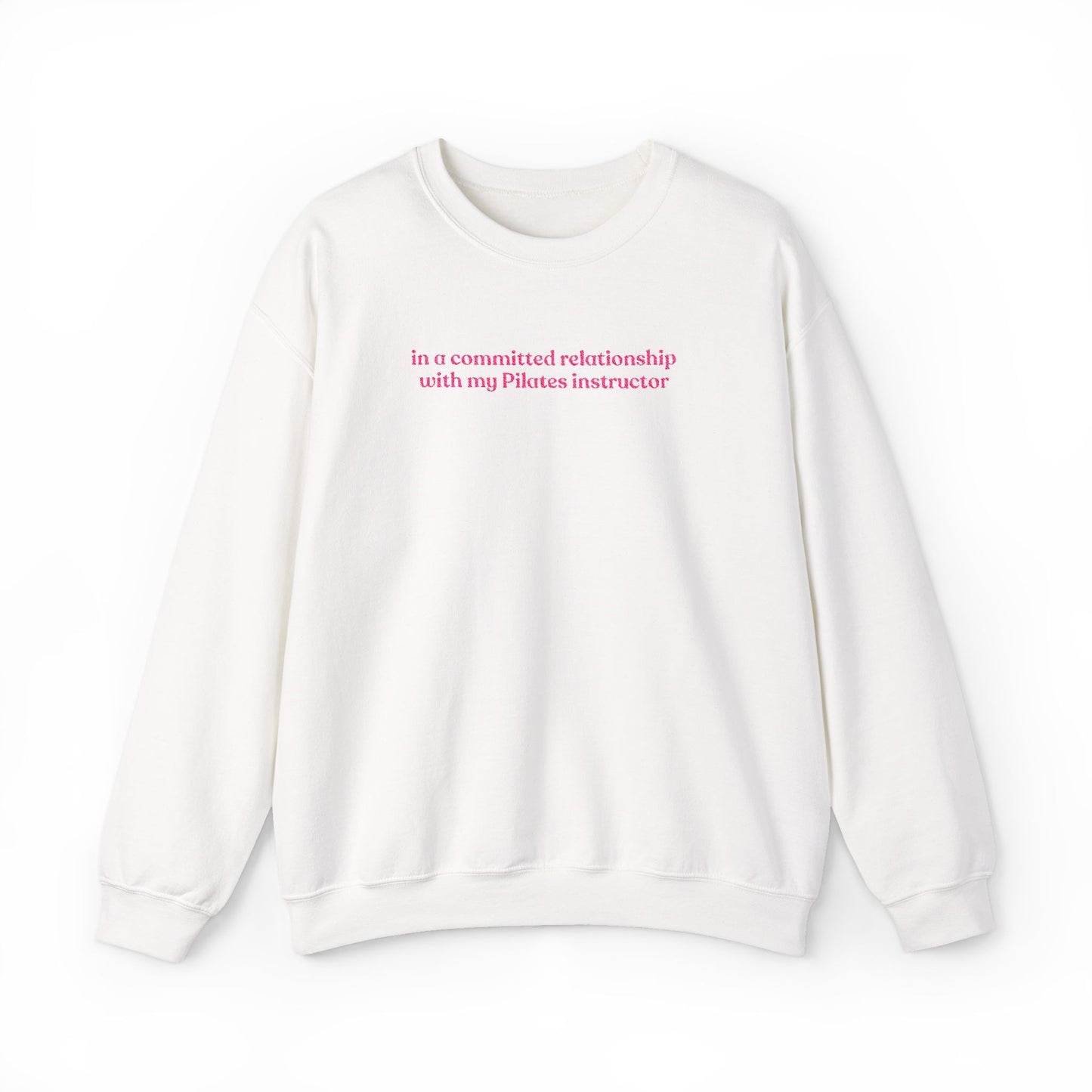 In A Committed Relationship with My Pilates Instructor Embroidered Sweatshirt