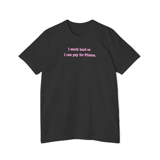 I Work Hard So I Can Pay For Pilates T-Shirt