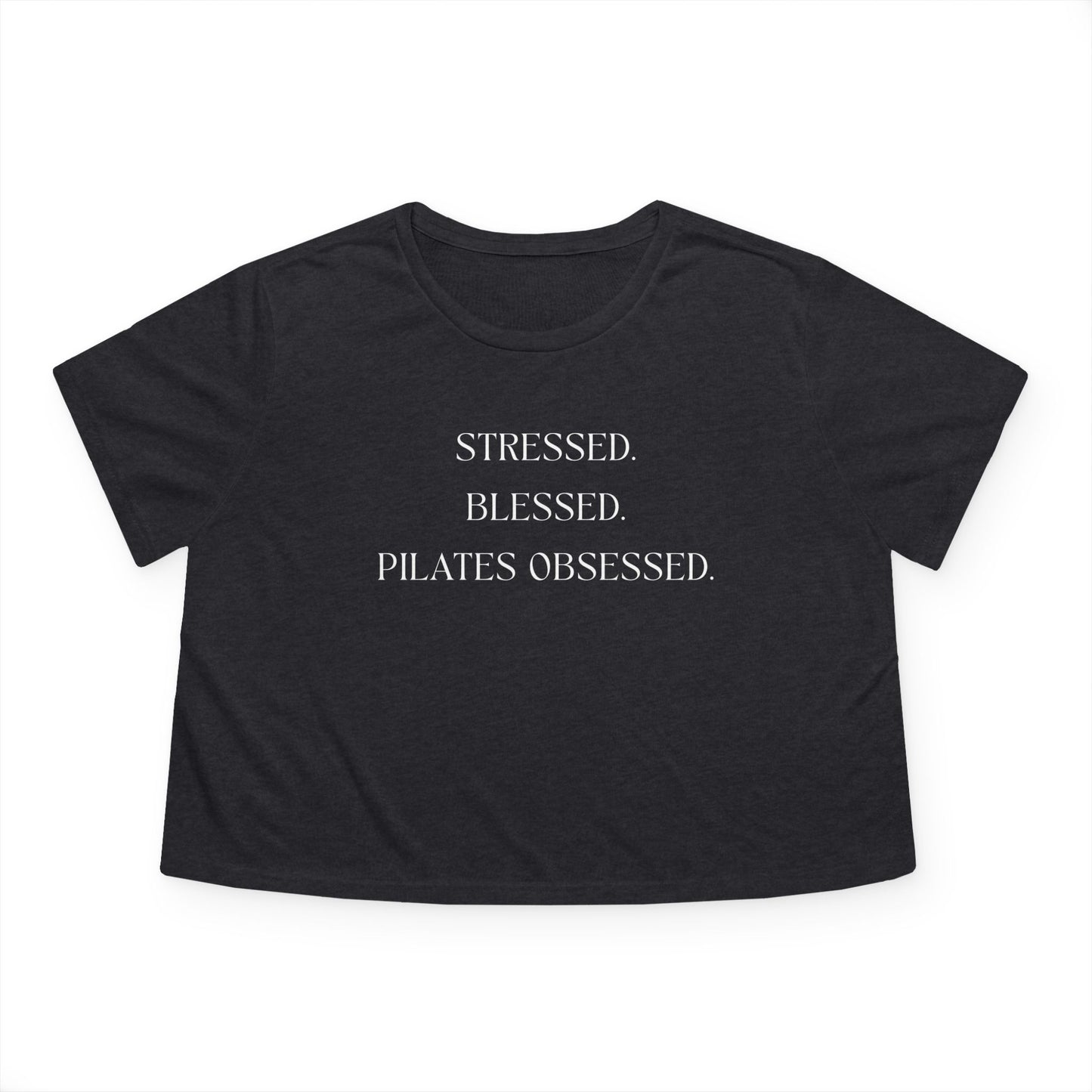 Stressed. Blessed. Pilates Obsessed. Premium Flowy Cropped Tee