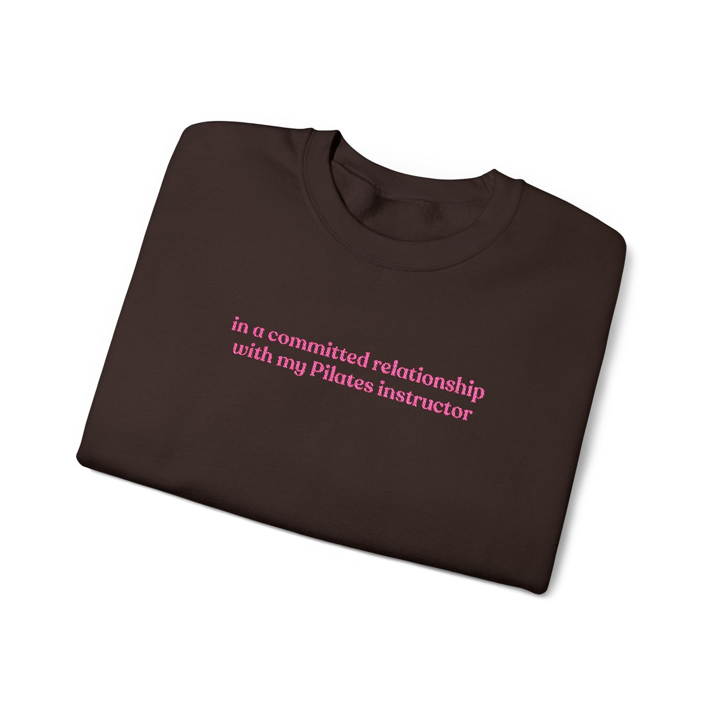 In A Committed Relationship with My Pilates Instructor Embroidered Sweatshirt