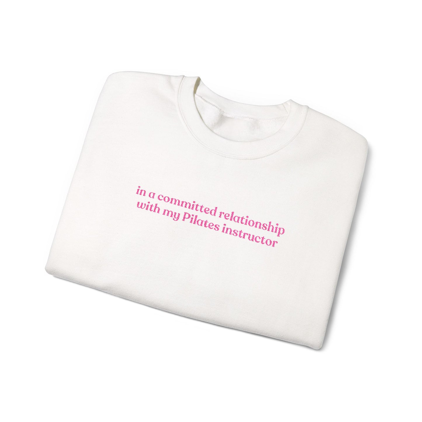 In A Committed Relationship with My Pilates Instructor Embroidered Sweatshirt