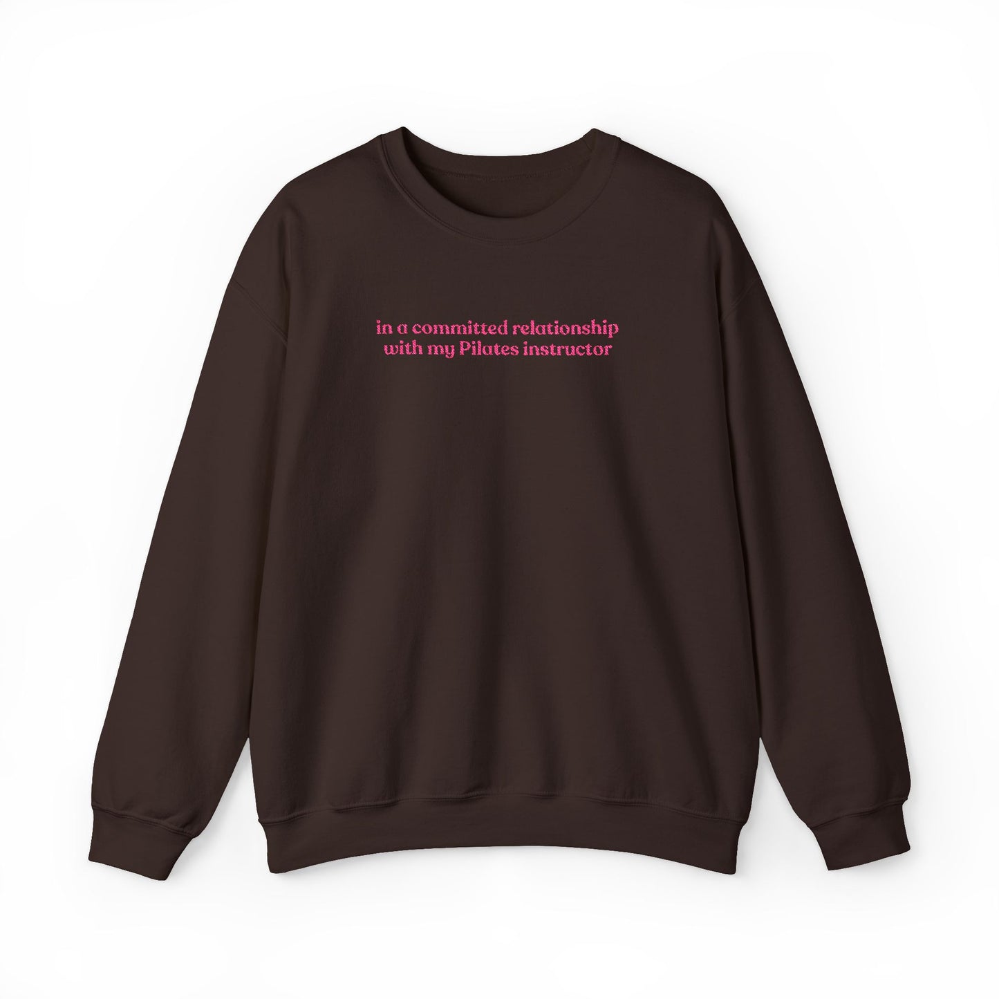 In A Committed Relationship with My Pilates Instructor Embroidered Sweatshirt