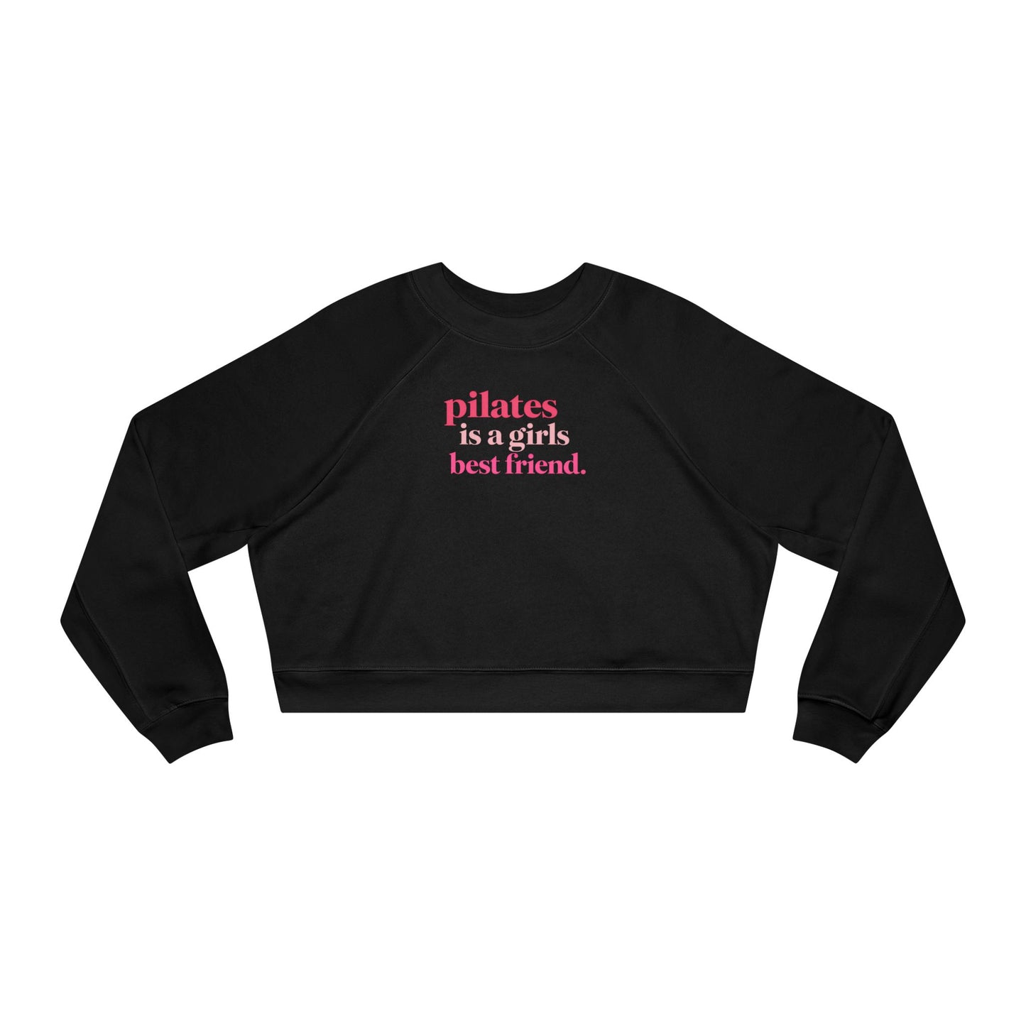 Pilates Is A Girls Best Friend Mid Length Fleece Pullover