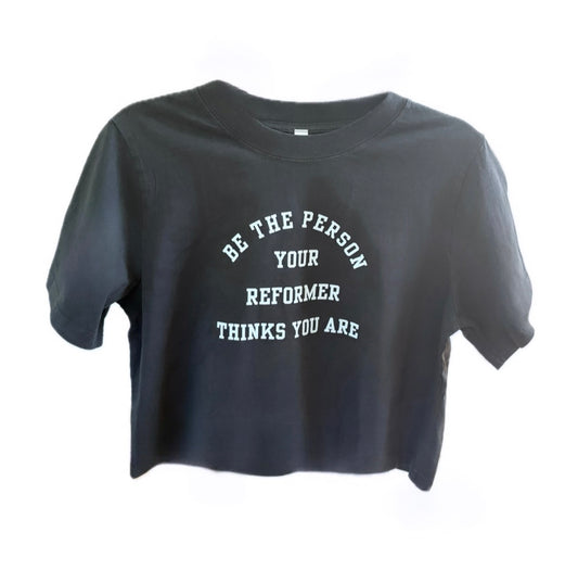 Be The Person Your Reformer Thinks You Are Oversized Crop Tee